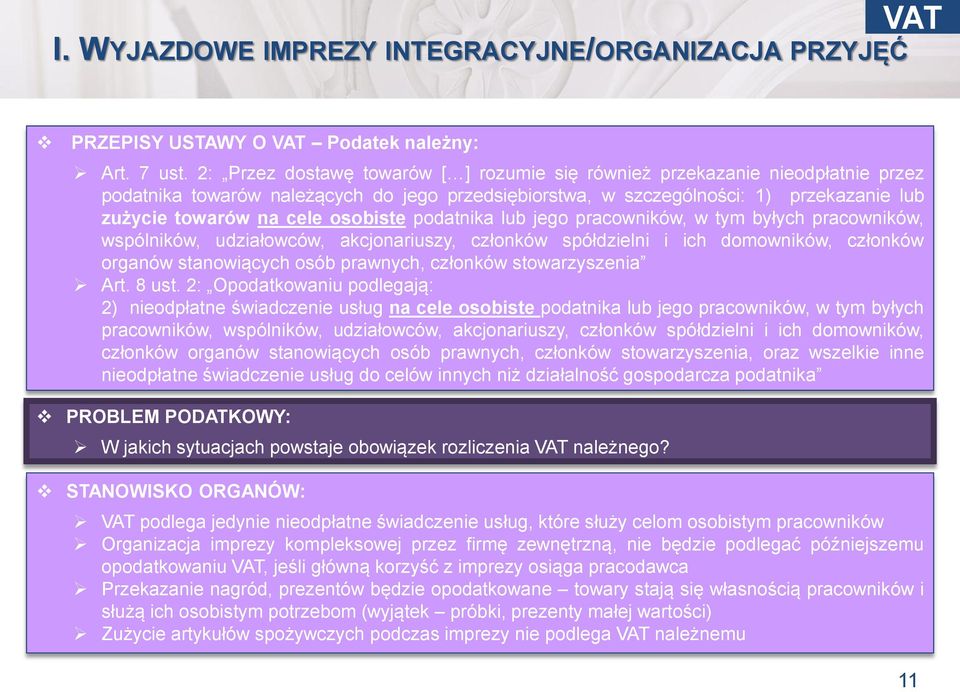 osobiste podatnika lub jego pracowników, w tym byłych pracowników, wspólników, udziałowców, akcjonariuszy, członków spółdzielni i ich domowników, członków organów stanowiących osób prawnych, członków