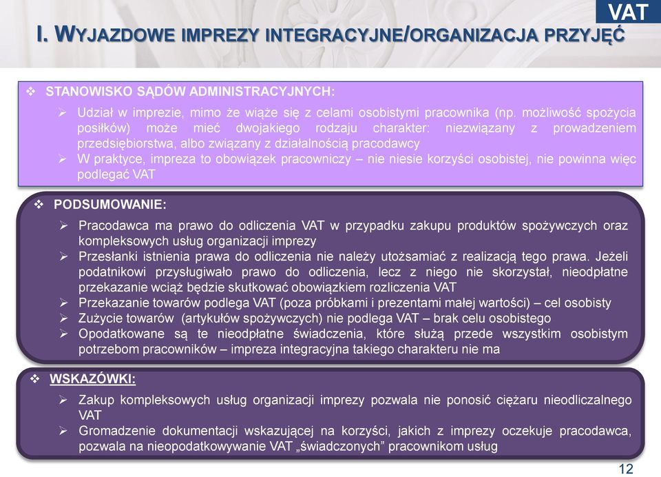 nie niesie korzyści osobistej, nie powinna więc podlegać VAT PODSUMOWANIE: Pracodawca ma prawo do odliczenia VAT w przypadku zakupu produktów spożywczych oraz PROBLEM PODATKOWY: Czy kompleksowych