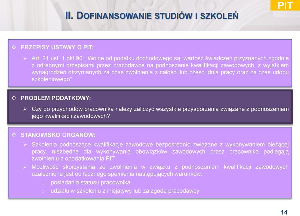 czas zwolnienia z całości lub części dnia pracy oraz za czas urlopu szkoleniowego PROBLEM PODATKOWY: Czy do przychodów pracownika należy zaliczyć wszystkie przysporzenia związane z podnoszeniem jego