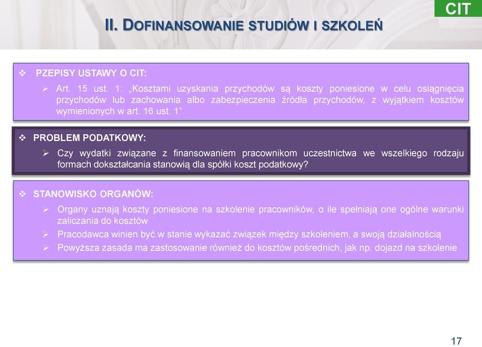 1 PROBLEM PODATKOWY: Czy wydatki związane z finansowaniem pracownikom uczestnictwa we wszelkiego rodzaju formach dokształcania stanowią dla spółki koszt podatkowy?