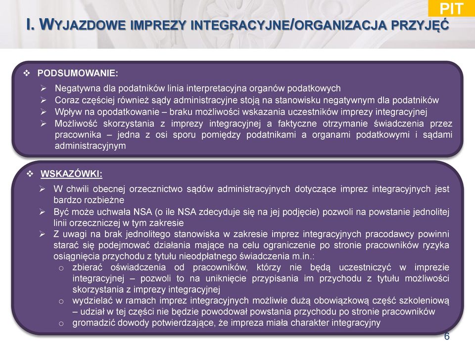 świadczenia przez pracownika jedna z osi sporu pomiędzy podatnikami a organami podatkowymi i sądami administracyjnym WSKAZÓWKI: W chwili obecnej orzecznictwo sądów administracyjnych dotyczące imprez