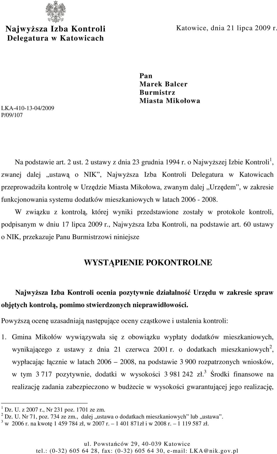 o NajwyŜszej Izbie Kontroli 1, zwanej dalej ustawą o NIK, NajwyŜsza Izba Kontroli Delegatura w Katowicach przeprowadziła kontrolę w Urzędzie Miasta Mikołowa, zwanym dalej Urzędem, w zakresie