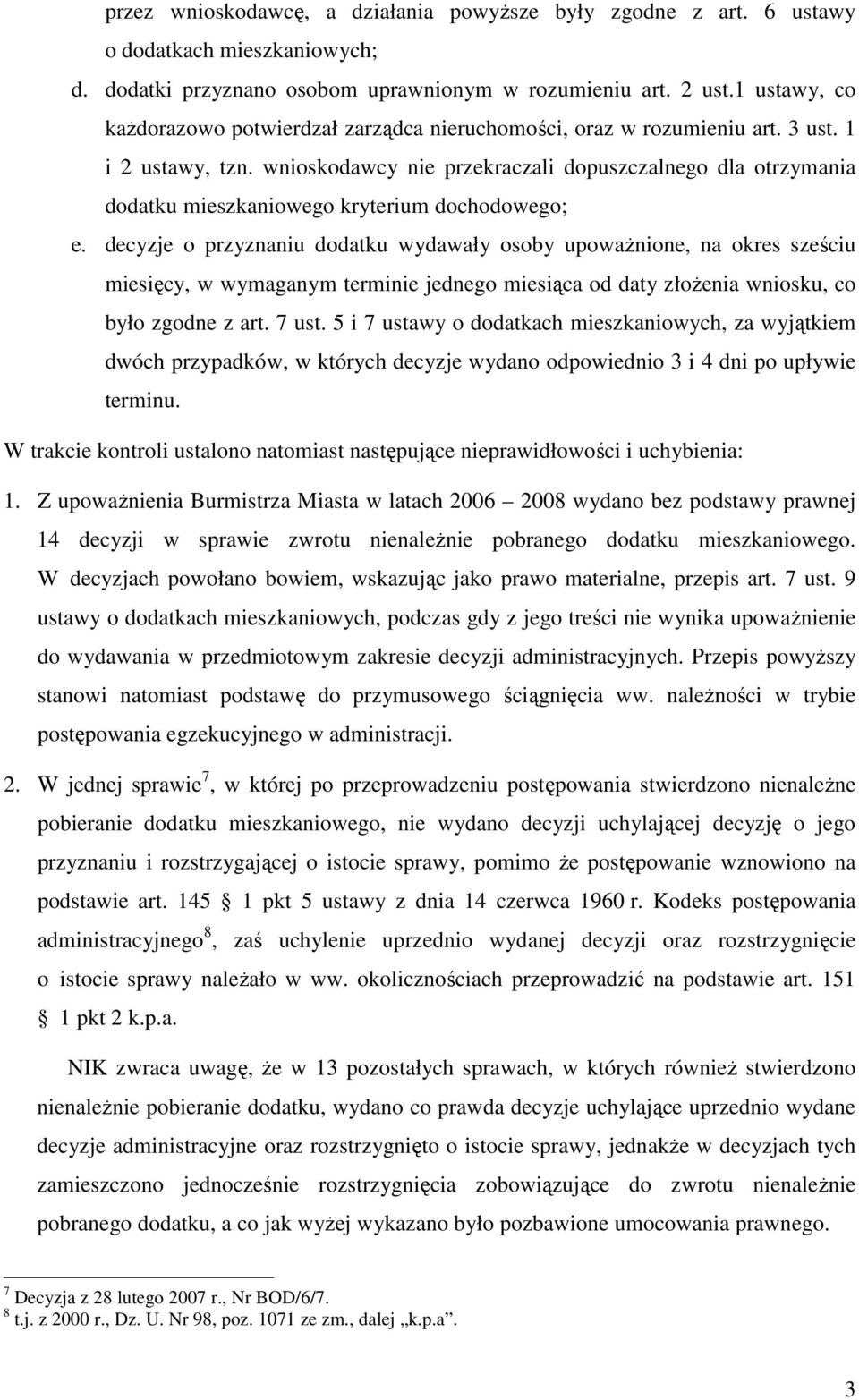 wnioskodawcy nie przekraczali dopuszczalnego dla otrzymania dodatku mieszkaniowego kryterium dochodowego; e.