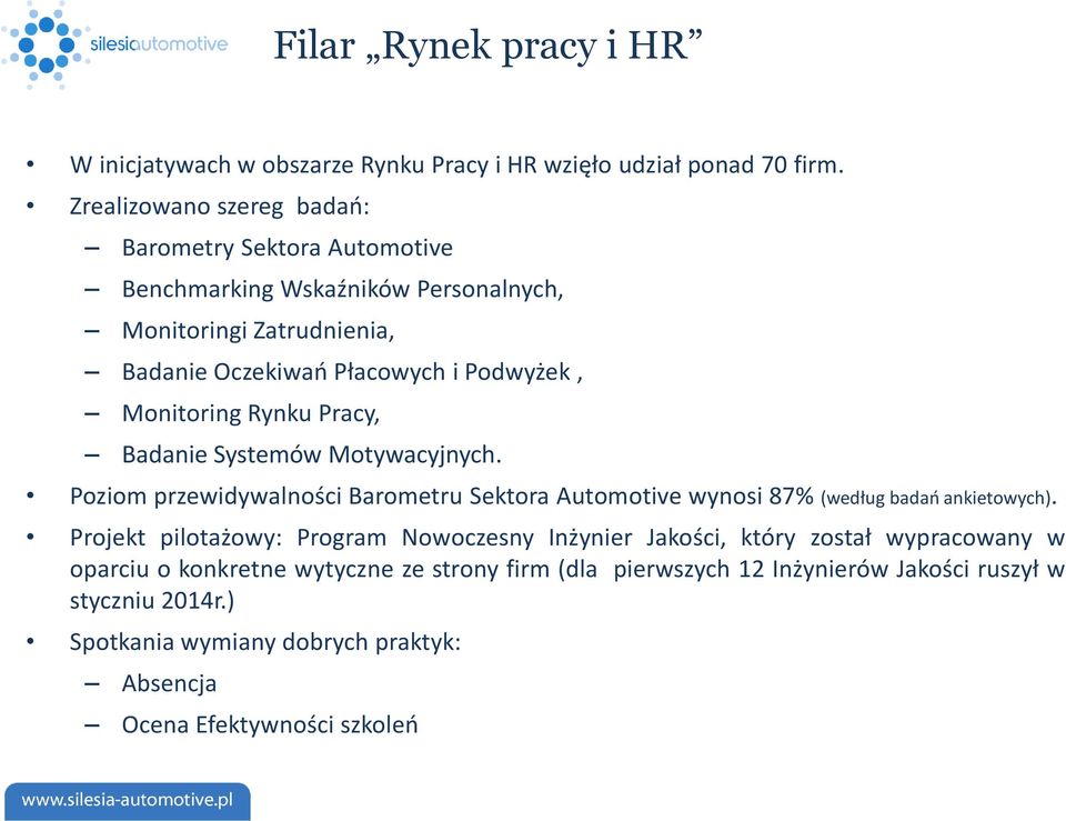 Monitoring Rynku Pracy, Badanie Systemów Motywacyjnych. Poziom przewidywalności Barometru Sektora Automotive wynosi 87% (według badań ankietowych).