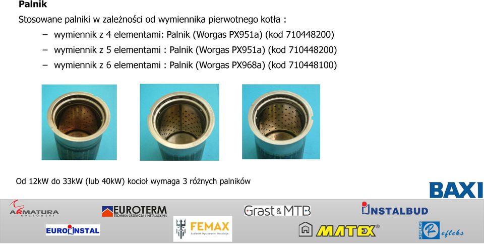 Palnik (Worgas PX951a) (kod 710448200) wymiennik z 6 elementami : Palnik (Worgas