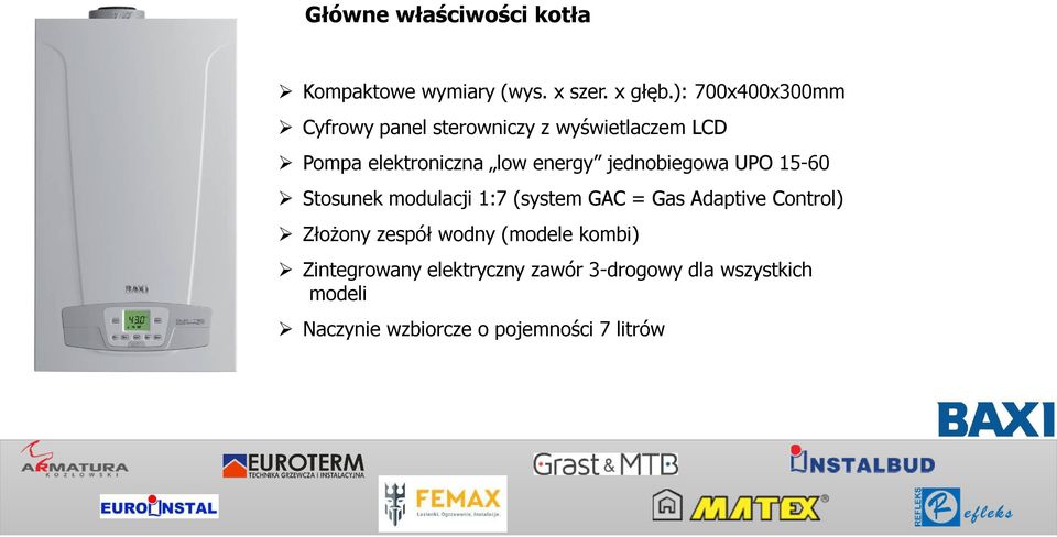 jednobiegowa UPO 15-60 Stosunek modulacji 1:7 (system GAC = Gas Adaptive Control) Złożony