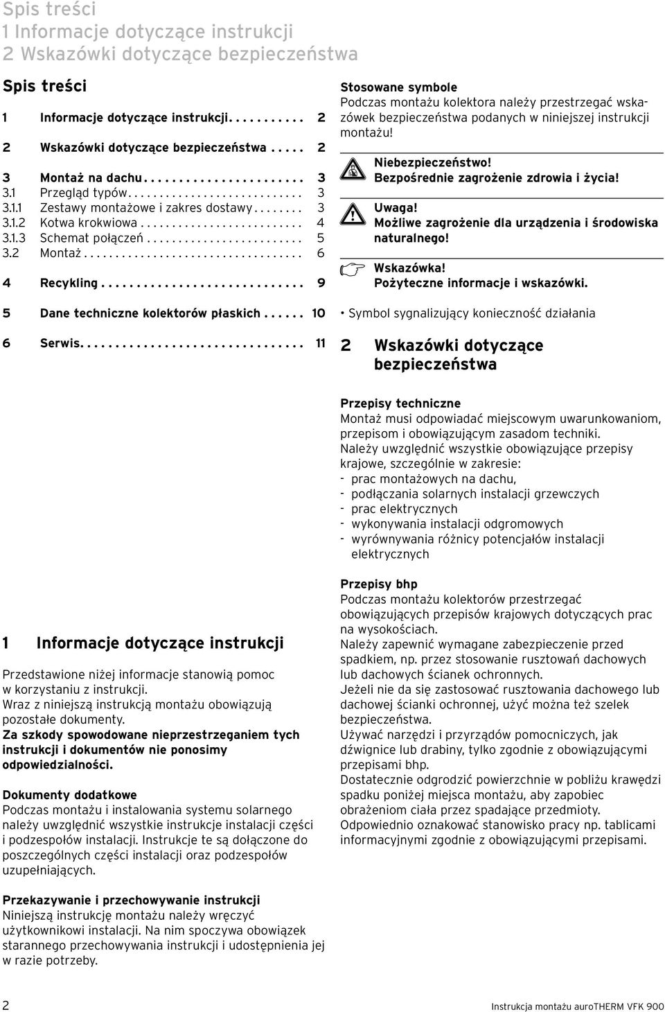 ........................ 5 3.2 Montaż................................... 4 Recykling............................. 9 5 Dane techniczne kolektorów płaskich...... 10 Serwis.