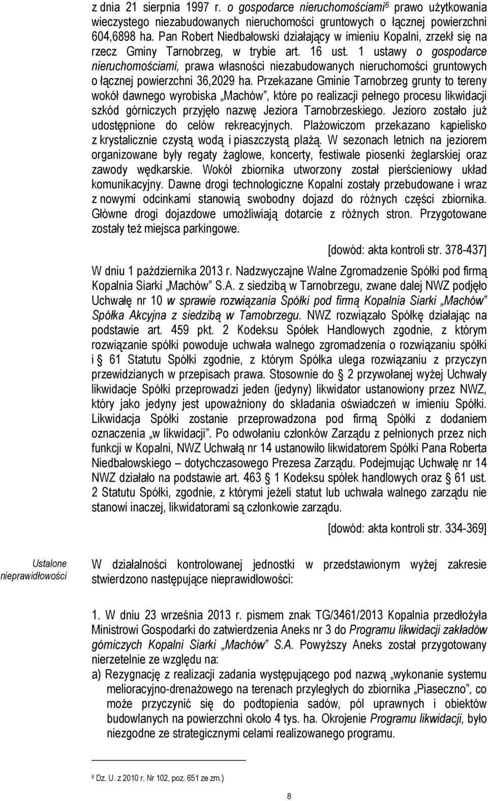 1 ustawy o gospodarce nieruchomościami, prawa własności niezabudowanych nieruchomości gruntowych o łącznej powierzchni 36,2029 ha.