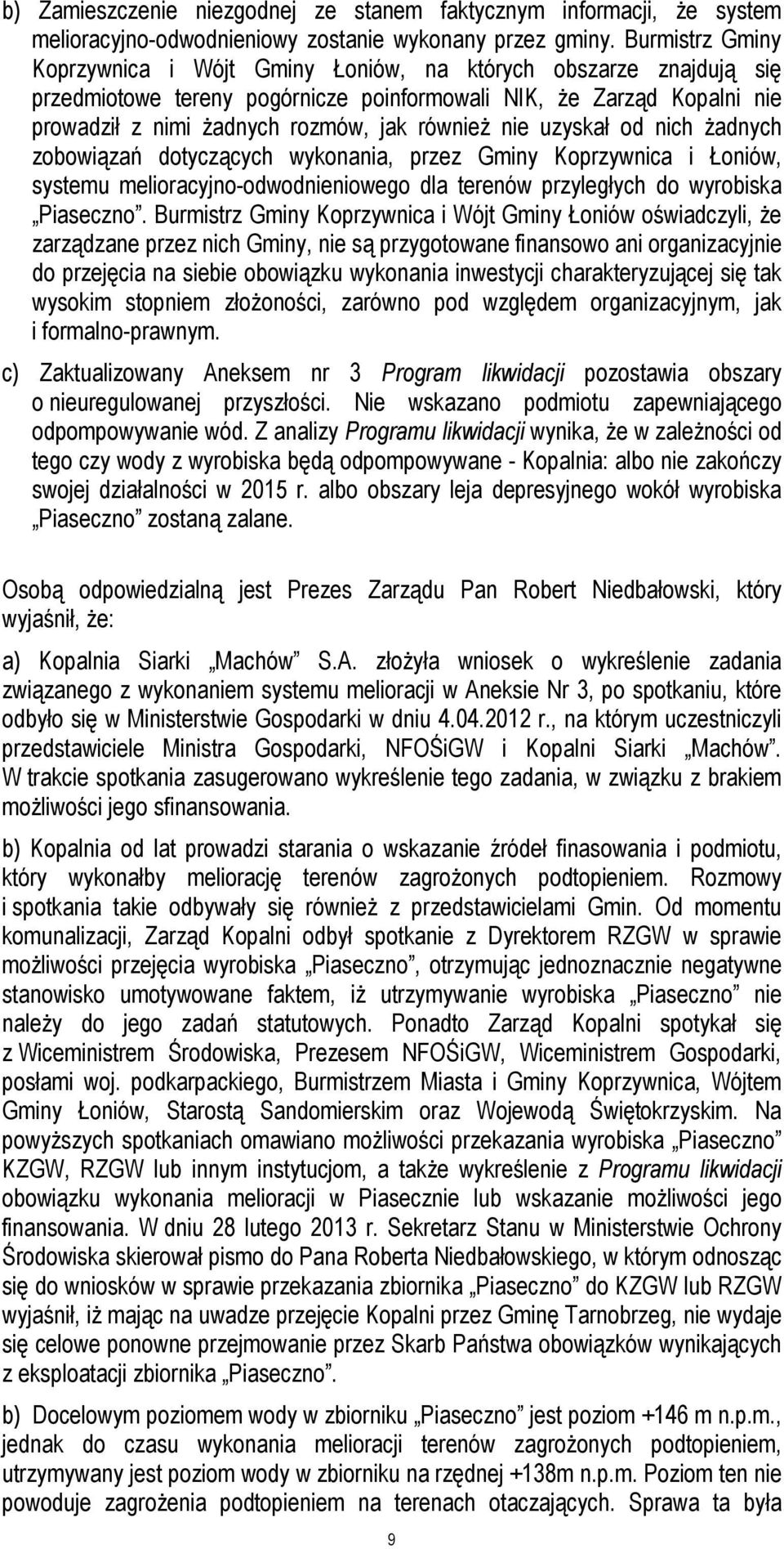 nie uzyskał od nich żadnych zobowiązań dotyczących wykonania, przez Gminy Koprzywnica i Łoniów, systemu melioracyjno-odwodnieniowego dla terenów przyległych do wyrobiska Piaseczno.