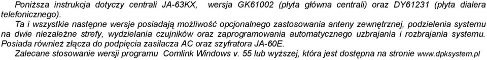 strefy, wydzielania czujników oraz zaprogramowania automatycznego uzbrajania i rozbrajania systemu.