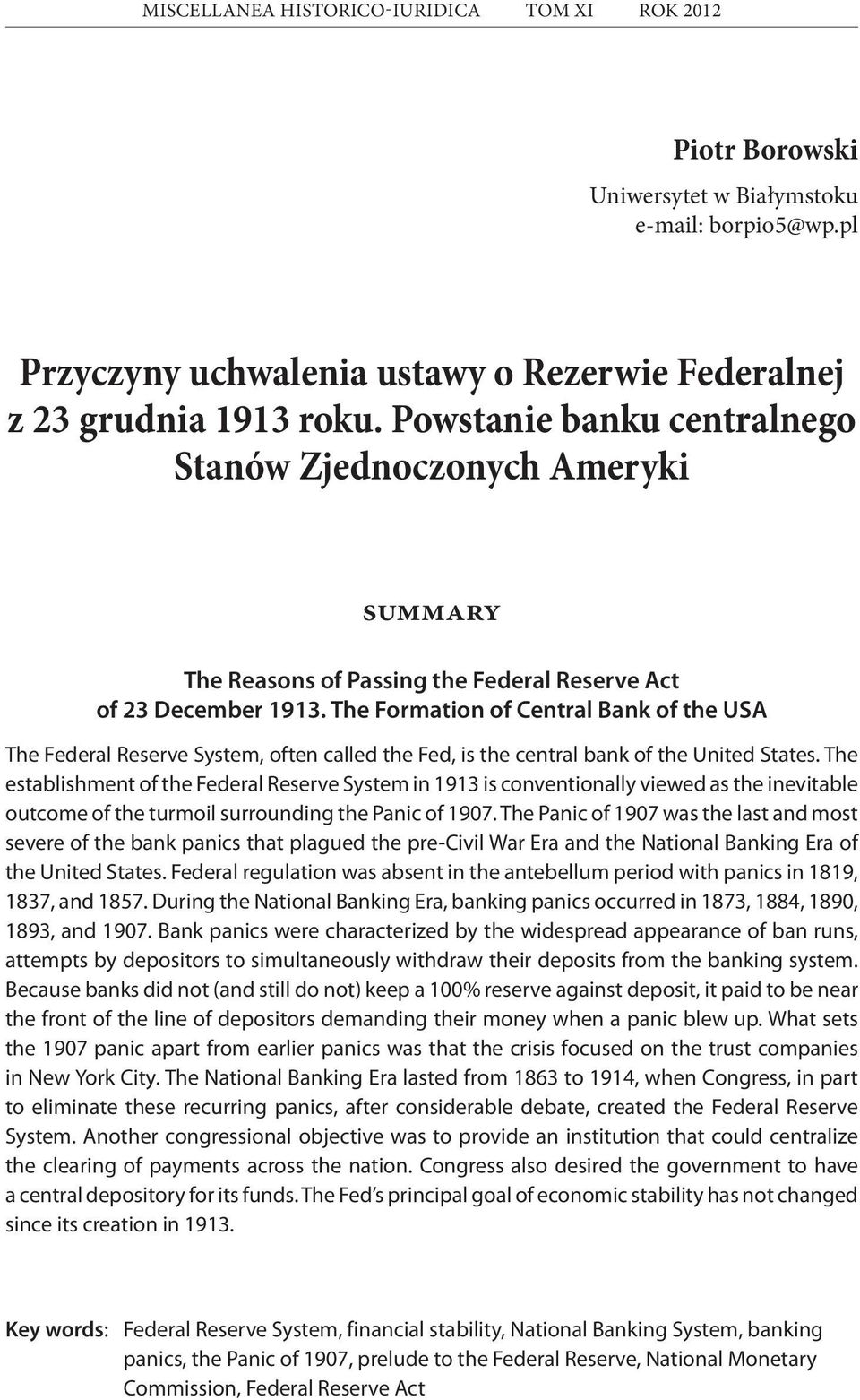 The Formation of Central Bank of the USA The Federal Reserve System, often called the Fed, is the central bank of the United States.