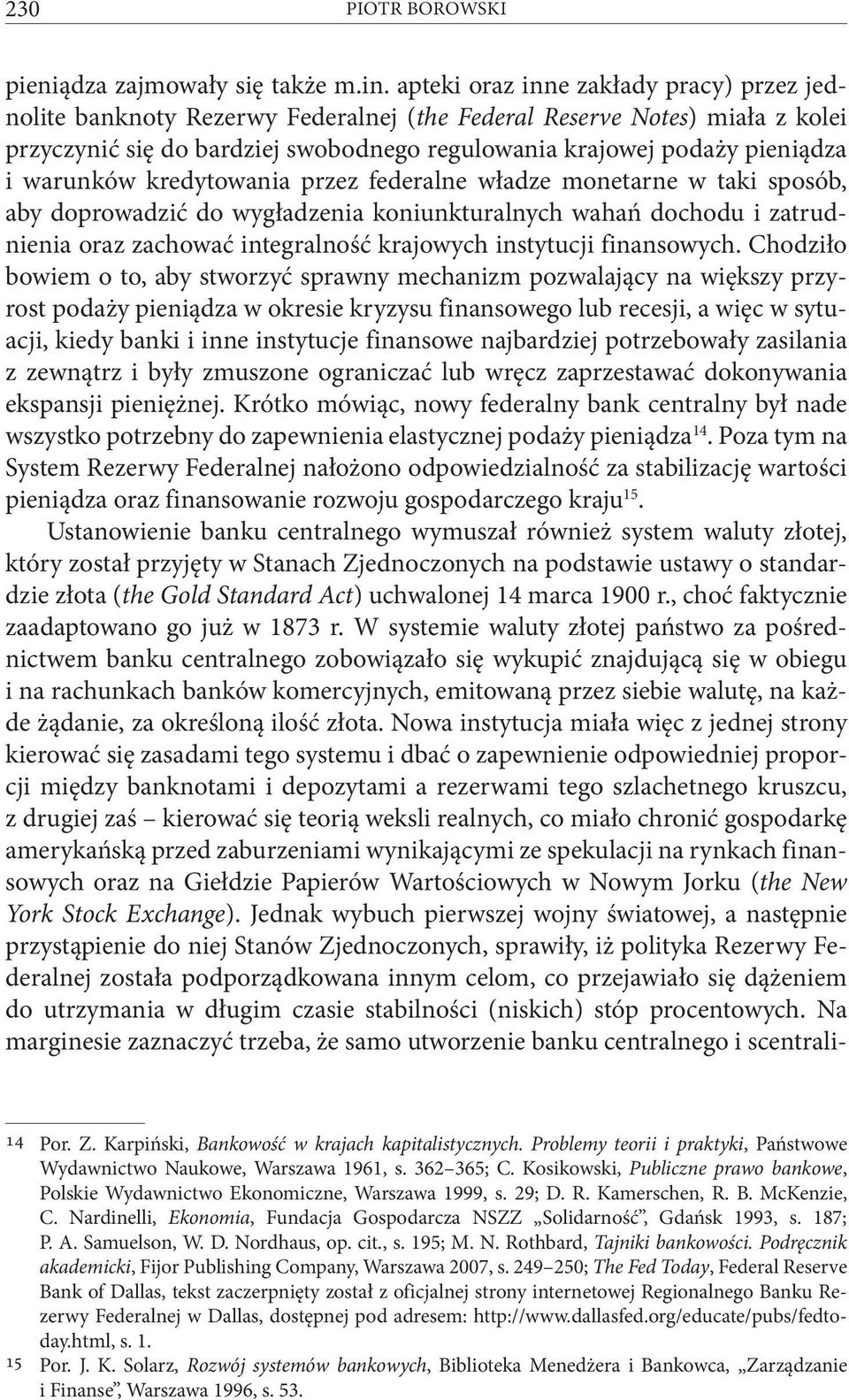 warunków kredytowania przez federalne władze monetarne w taki sposób, aby doprowadzić do wygładzenia koniunkturalnych wahań dochodu i zatrudnienia oraz zachować integralność krajowych instytucji