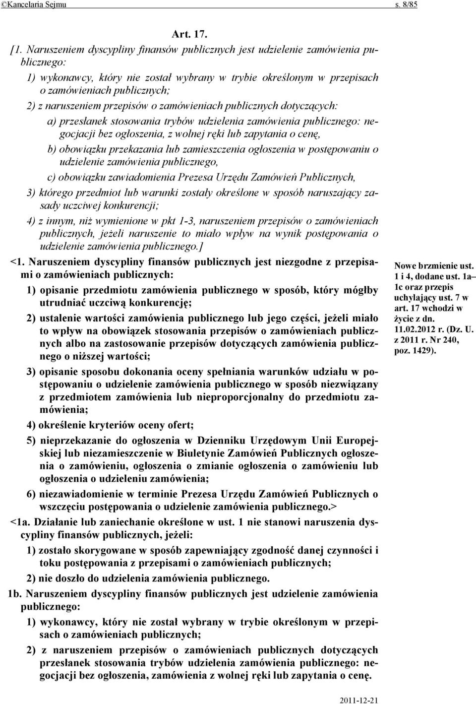 naruszeniem przepisów o zamówieniach publicznych dotyczących: a) przesłanek stosowania trybów udzielenia zamówienia publicznego: negocjacji bez ogłoszenia, z wolnej ręki lub zapytania o cenę, b)