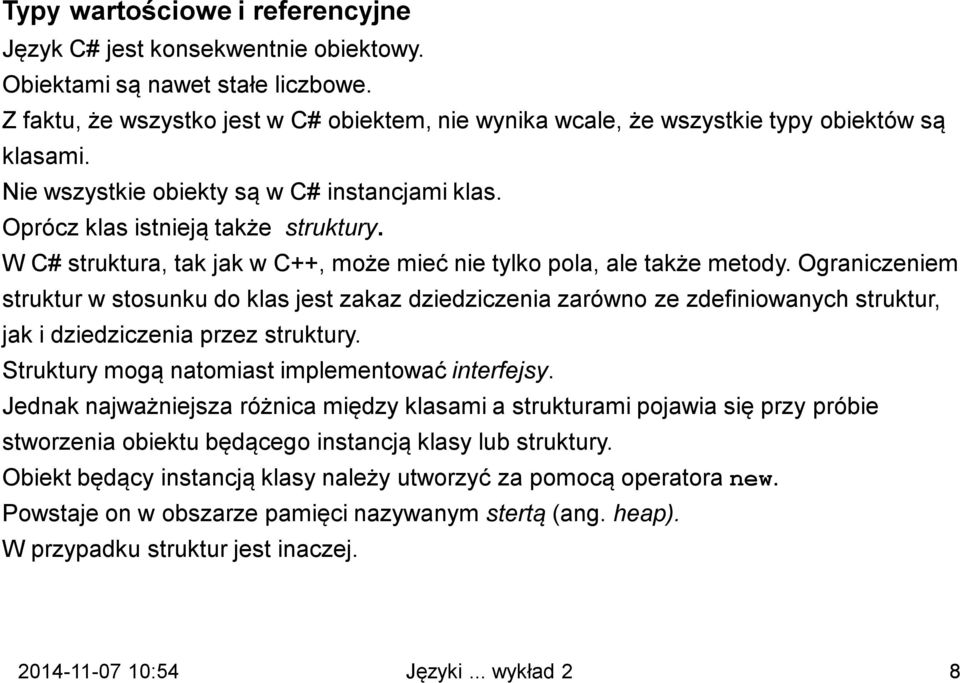 W C# struktura, tak jak w C++, może mieć nie tylko pola, ale także metody.