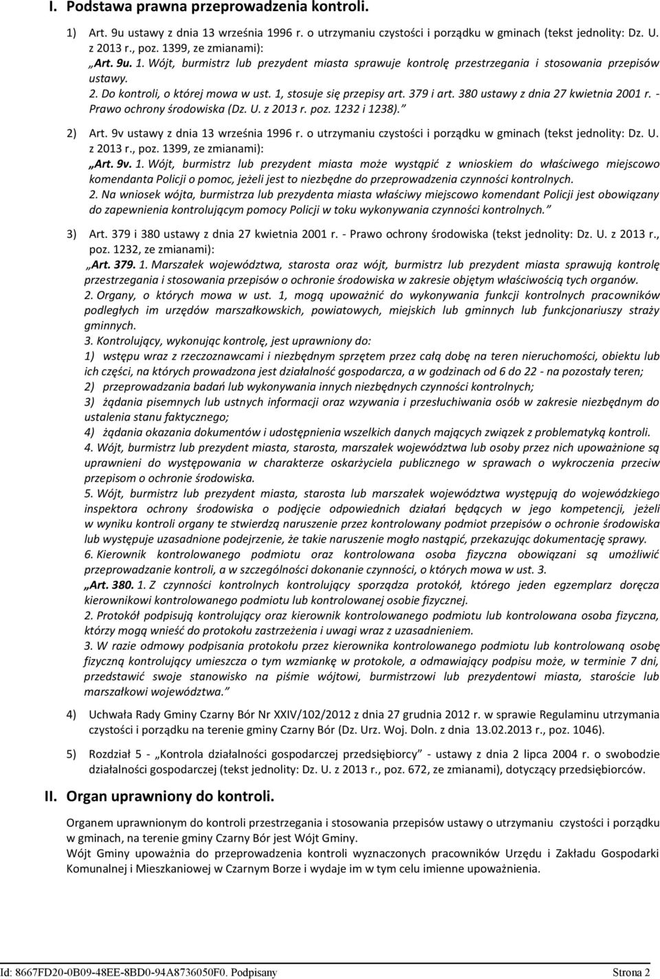 380 ustawy z dnia 27 kwietnia 2001 r. - Prawo ochrony środowiska (Dz. U. z 2013 r. poz. 1232 i 1238). 2) Art. 9v ustawy z dnia 13 września 1996 r.