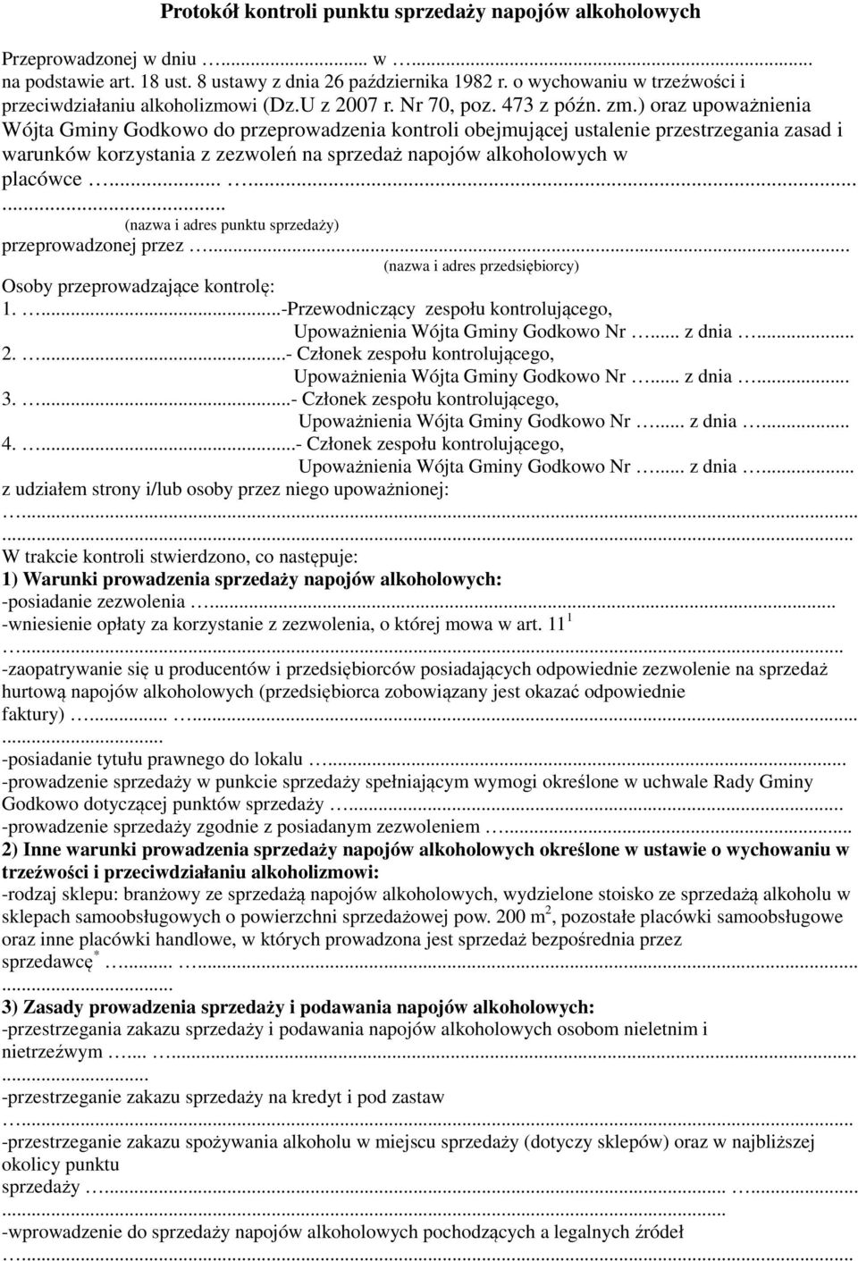 ) oraz upoważnienia Wójta Gminy Godkowo do przeprowadzenia kontroli obejmującej ustalenie przestrzegania zasad i warunków korzystania z zezwoleń na sprzedaż napojów alkoholowych w placówce.