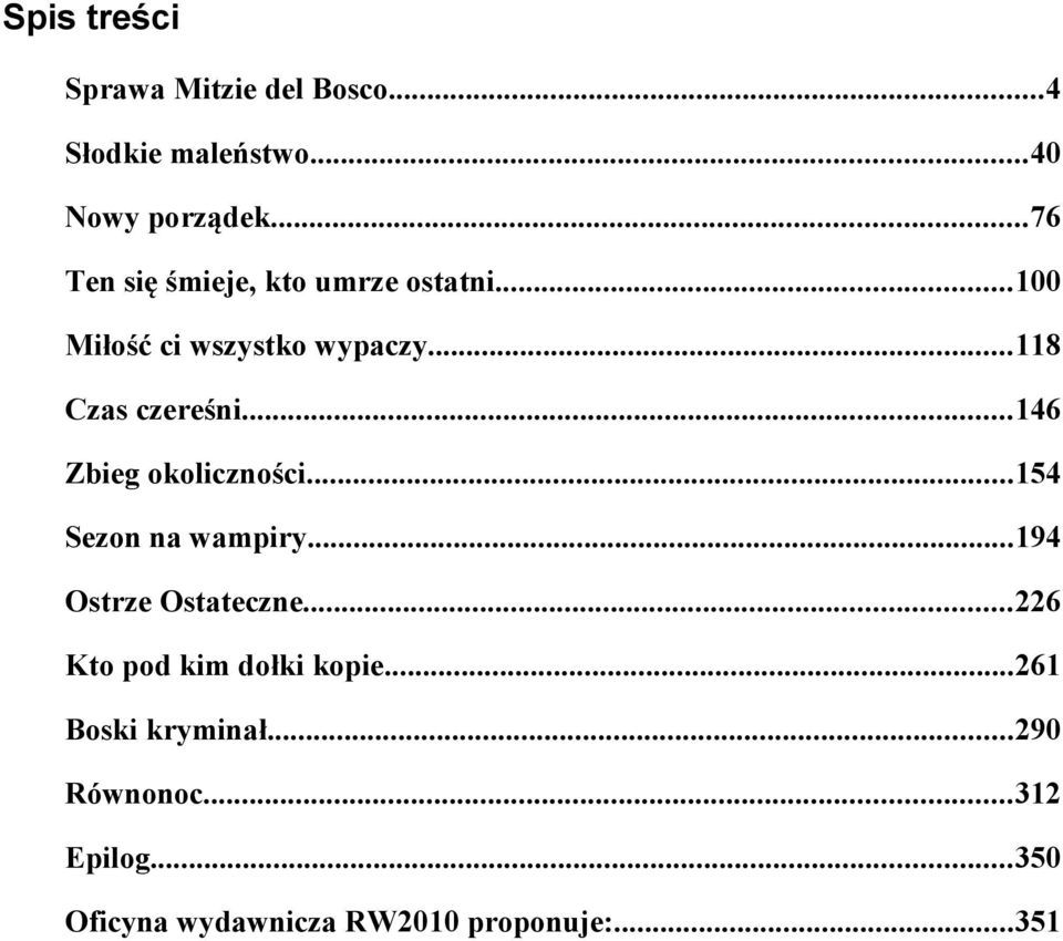 ..146 Zbieg okoliczności...154 Sezon na wampiry...194 Ostrze Ostateczne.