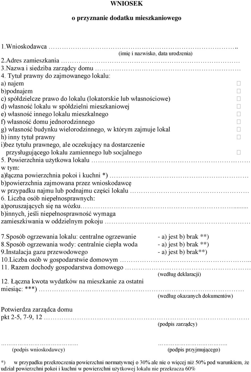 mieszkalnego f) własność domu jednorodzinnego g) własność budynku wielorodzinnego, w którym zajmuje lokal h) inny tytuł prawny i)bez tytułu prawnego, ale oczekujący na dostarczenie przysługującego