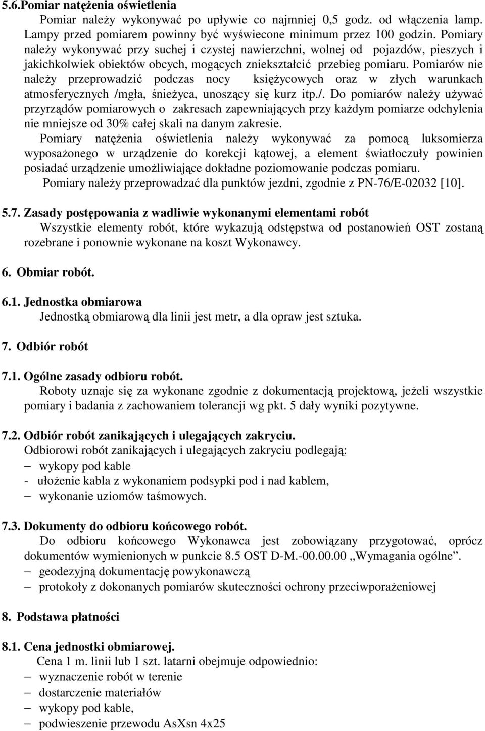 Pomiarów nie należy przeprowadzić podczas nocy księżycowych oraz w złych warunkach atmosferycznych /m