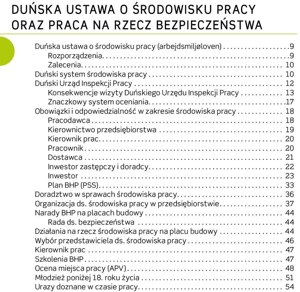 ..17 Obowiązki i odpowiedzialność w zakresie środowiska pracy... 18 Pracodawca...................................................... 18 Kierownictwo przedsiębiorstwa... 19 Kierownik prac.