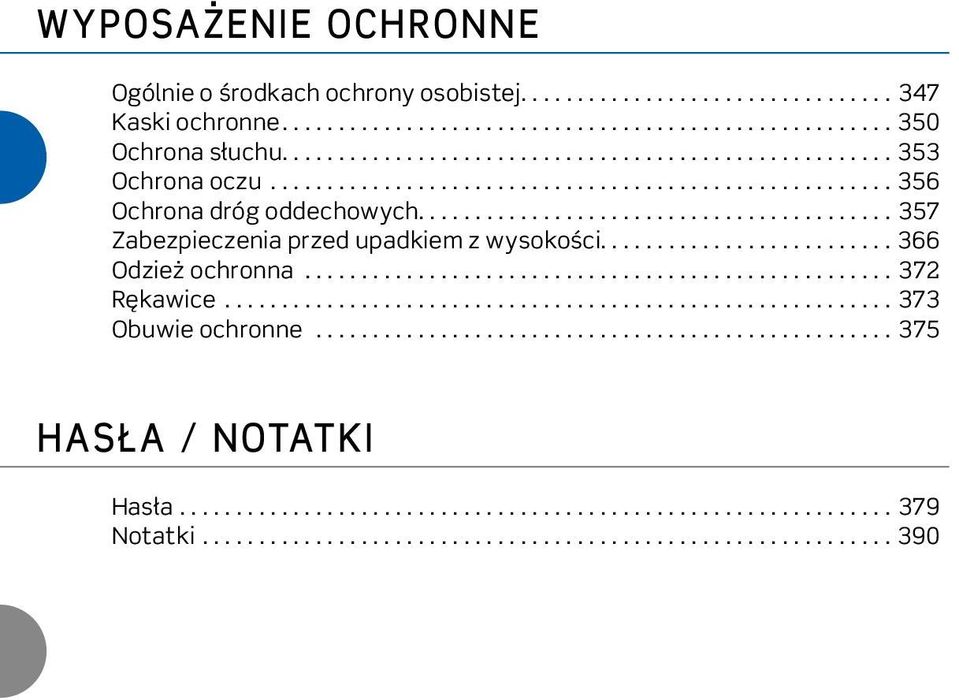 ..357 Zabezpieczenia przed upadkiem z wysokości...366 Odzież ochronna.