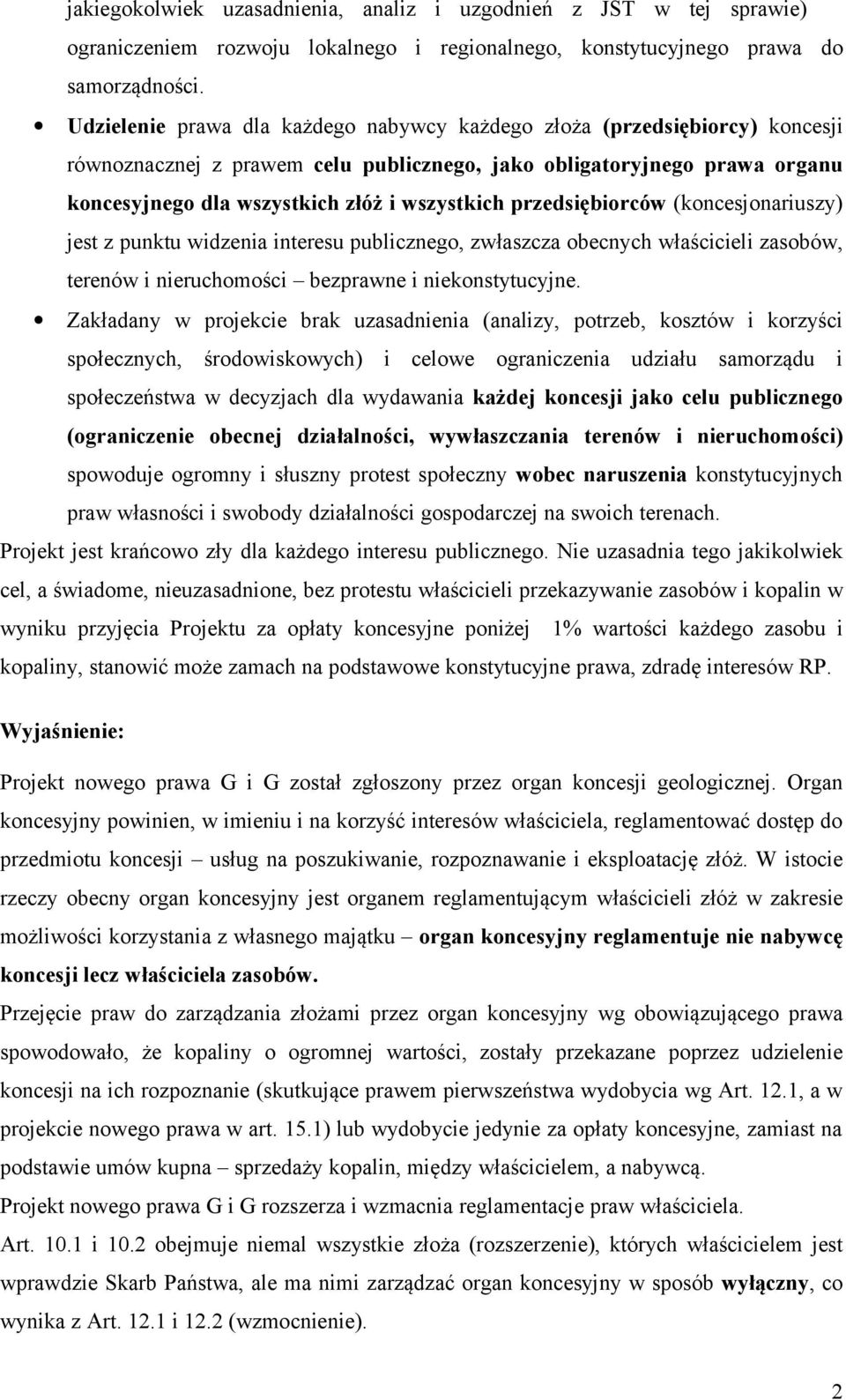 przedsiębiorców (koncesjonariuszy) jest z punktu widzenia interesu publicznego, zwłaszcza obecnych właścicieli zasobów, terenów i nieruchomości bezprawne i niekonstytucyjne.