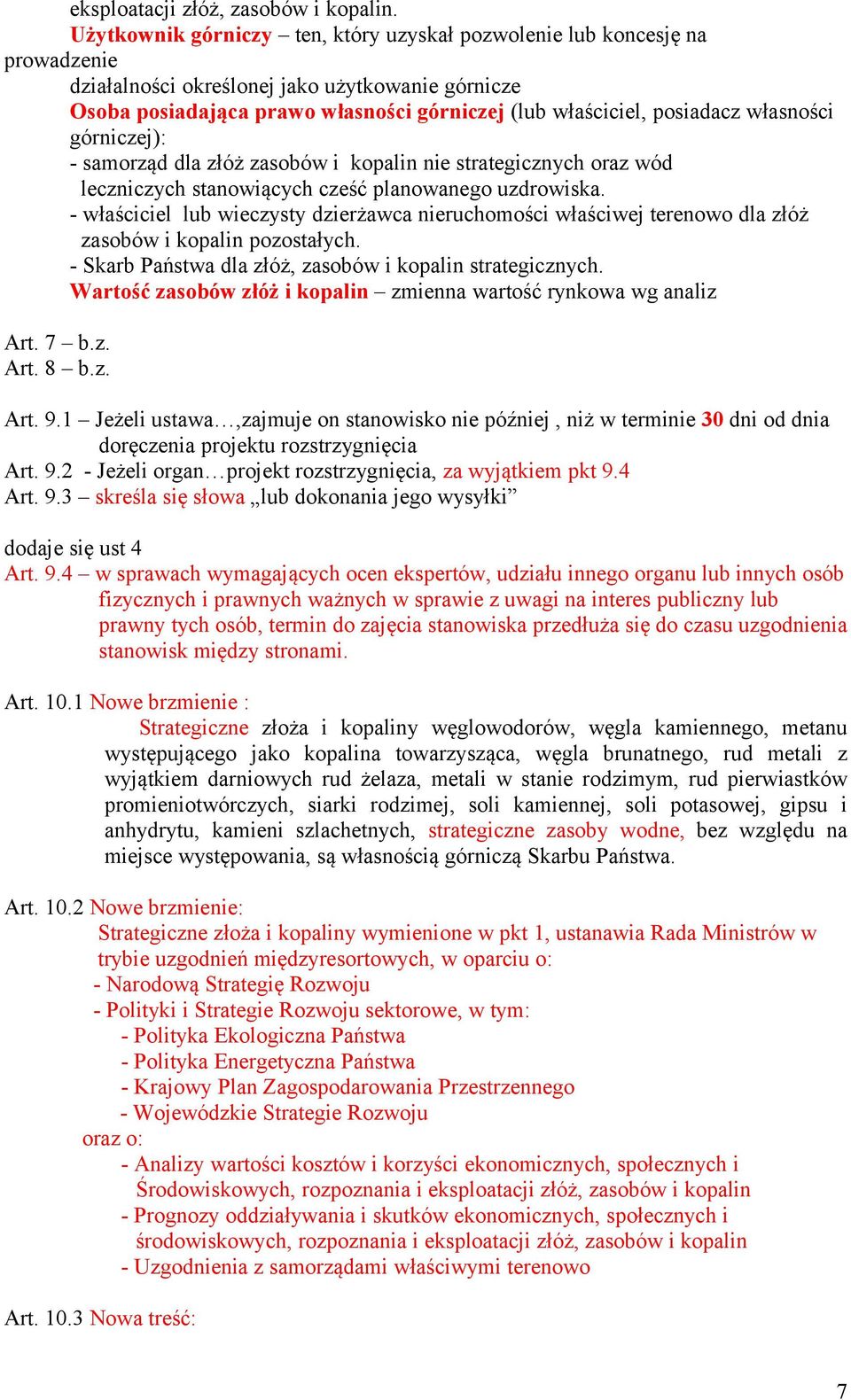 własności górniczej): - samorząd dla złóż zasobów i kopalin nie strategicznych oraz wód leczniczych stanowiących cześć planowanego uzdrowiska.