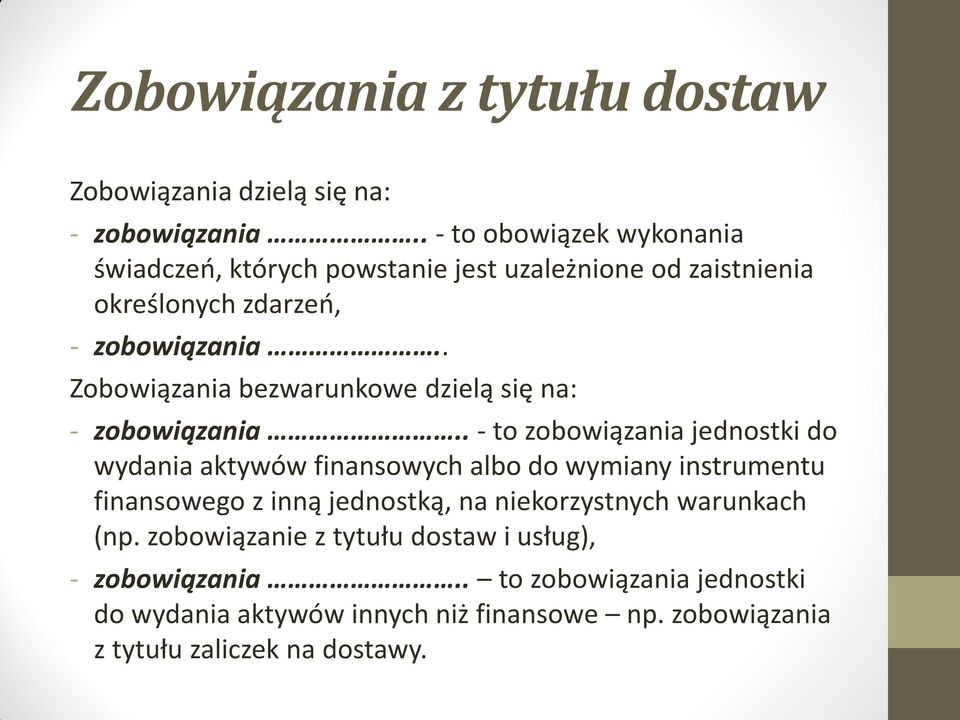 . Zobowiązania bezwarunkowe dzielą się na: - zobowiązania.