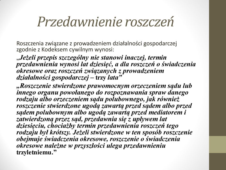 powołanego do rozpoznawania spraw danego rodzaju albo orzeczeniem sądu polubownego, jak również roszczenie stwierdzone ugodą zawartą przed sądem albo przed sądem polubownym albo ugodą zawartą przed