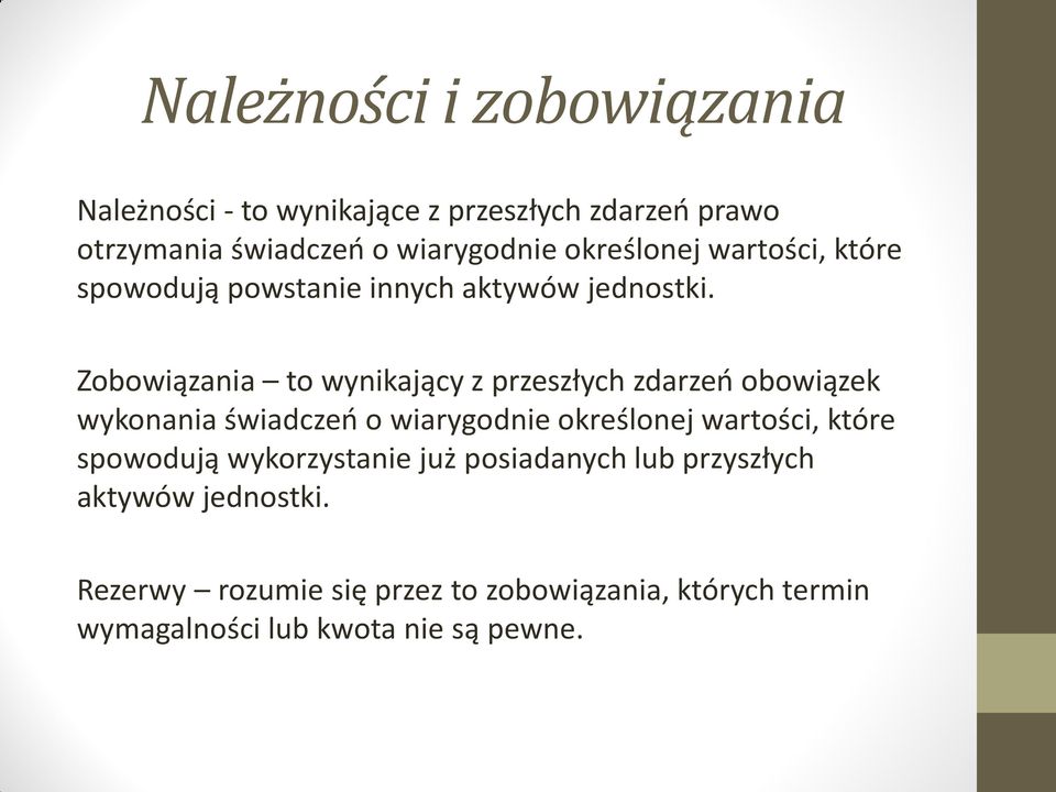 Zobowiązania to wynikający z przeszłych zdarzeń obowiązek wykonania świadczeń o wiarygodnie określonej wartości, które