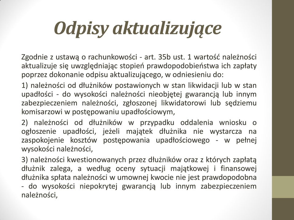 likwidacji lub w stan upadłości - do wysokości należności nieobjętej gwarancją lub innym zabezpieczeniem należności, zgłoszonej likwidatorowi lub sędziemu komisarzowi w postępowaniu upadłościowym, 2)