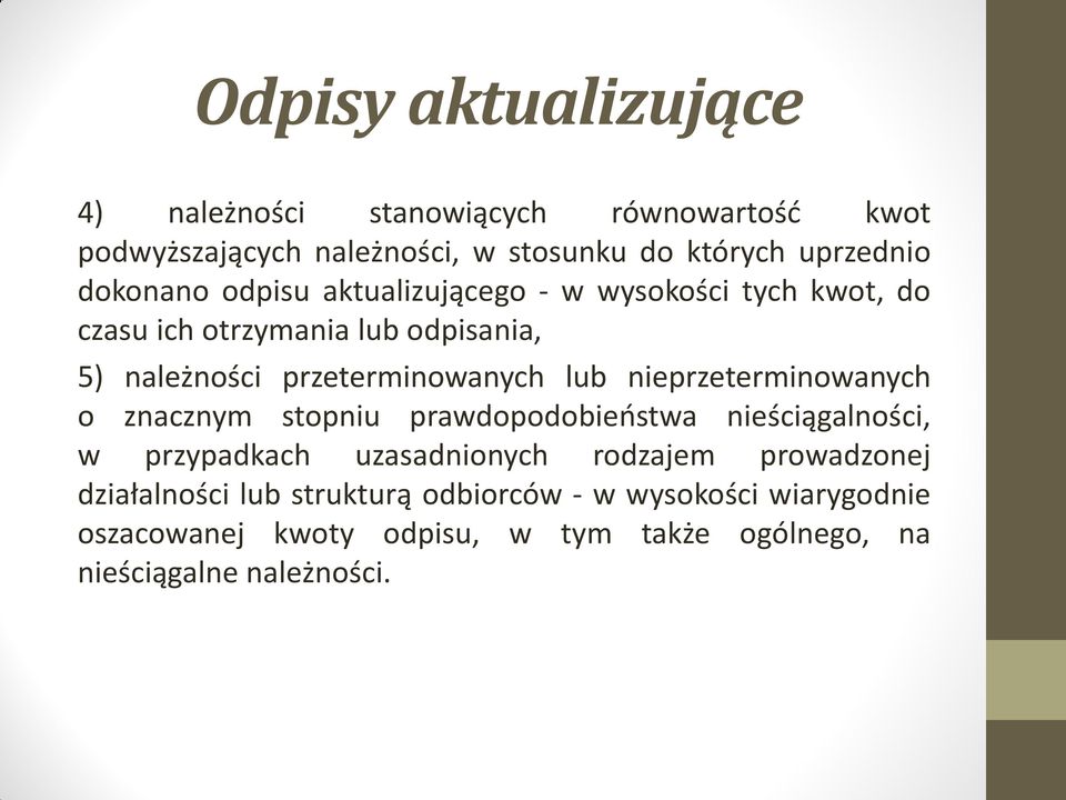 lub nieprzeterminowanych o znacznym stopniu prawdopodobieństwa nieściągalności, w przypadkach uzasadnionych rodzajem prowadzonej