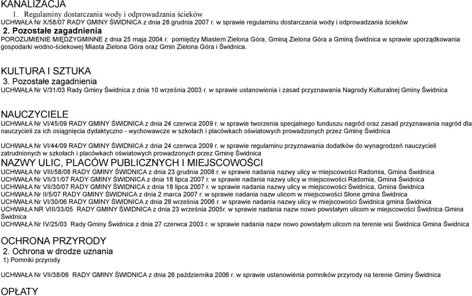 pomiędzy Miastem Zielona Góra, Gminą Zielona Góra a Gminą Świdnica w sprawie uporządkowania gospodarki wodno-ściekowej Miasta Zielona Góra oraz Gmin Zielona Góra i Świdnica. KULTURA I SZTUKA 3.