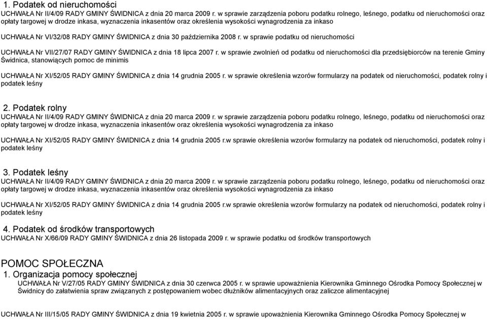 Nr VI/32/08 RADY GMINY ŚWIDNICA z dnia 30 października 2008 r. w sprawie podatku od nieruchomości UCHWAŁA Nr VII/27/07 RADY GMINY ŚWIDNICA z dnia 18 lipca 2007 r.