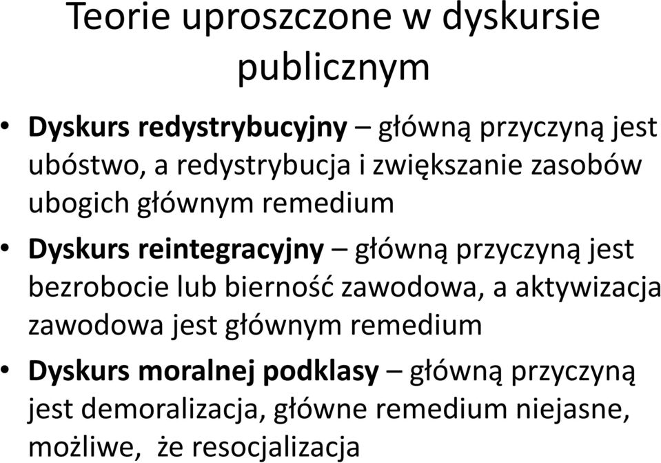 przyczyną jest bezrobocie lub bierność zawodowa, a aktywizacja zawodowa jest głównym remedium