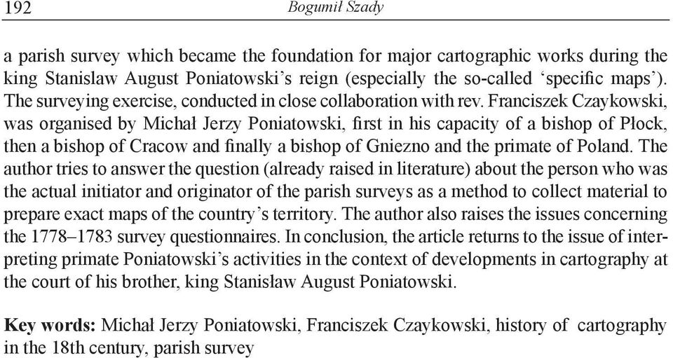 Franciszek Czaykowski, was organised by Michał Jerzy Poniatowski, first in his capacity of a bishop of Płock, then a bishop of Cracow and finally a bishop of Gniezno and the primate of Poland.