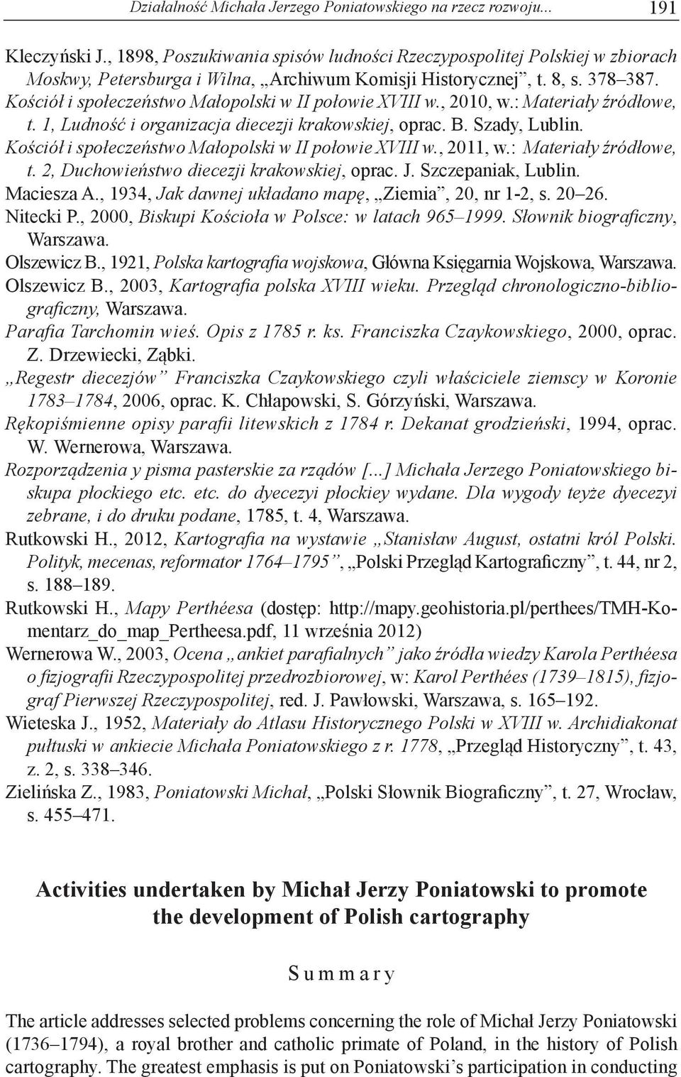 Kościół i społeczeństwo Małopolski w II połowie XVIII w., 2010, w.: Materiały źródłowe, t. 1, Ludność i organizacja diecezji krakowskiej, oprac. B. Szady, Lublin.