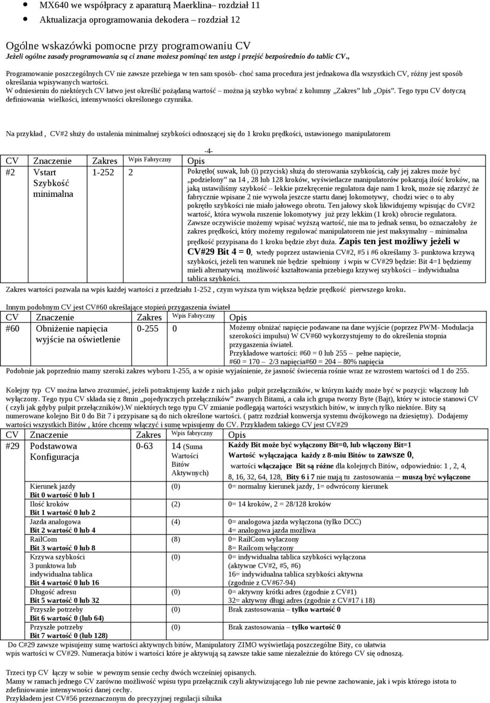 , Programowanie poszczególnych CV nie zawsze przebiega w ten sam sposób- choć sama procedura jest jednakowa dla wszystkich CV, różny jest sposób określania wpisywanych wartości.