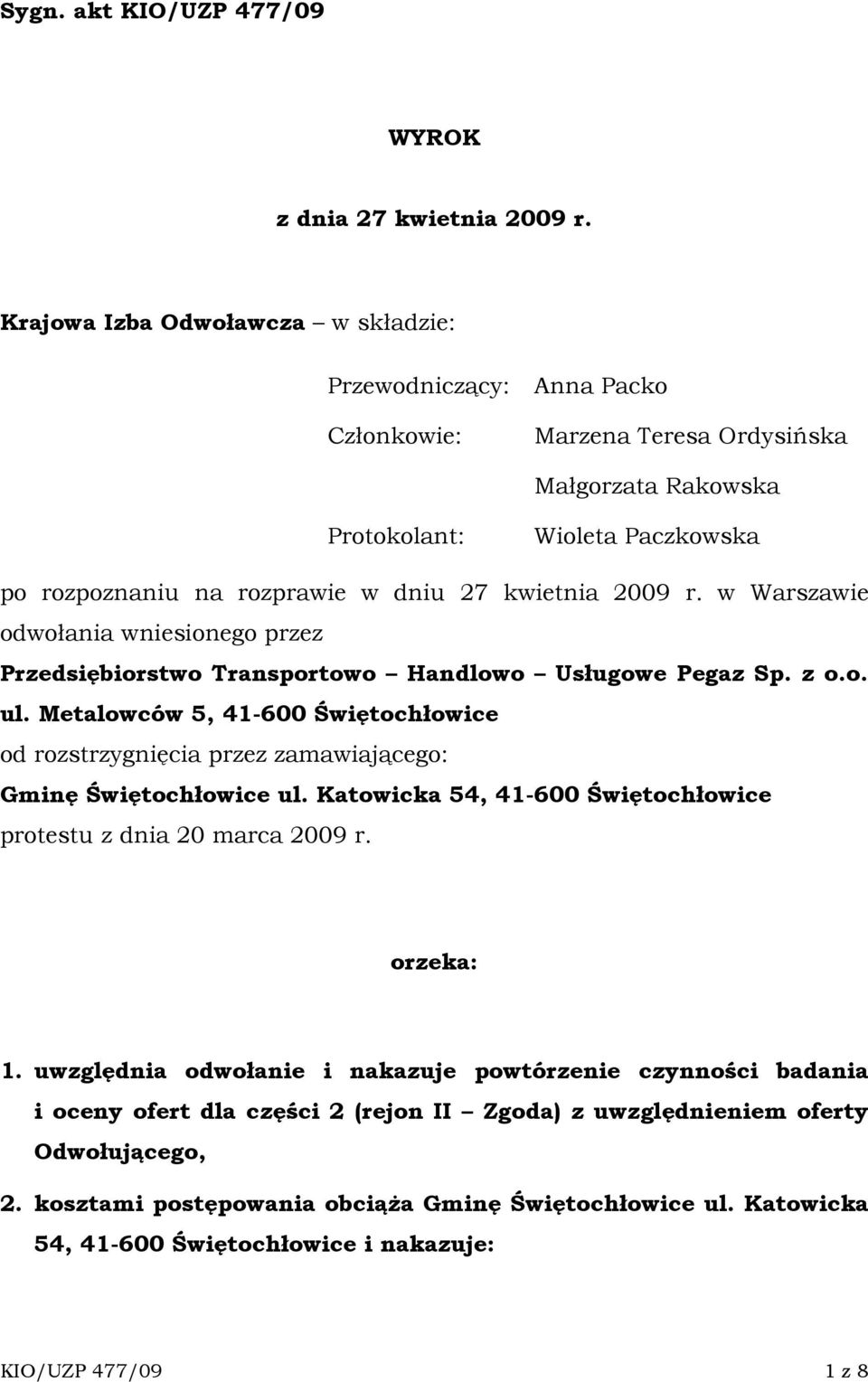 2009 r. w Warszawie odwołania wniesionego przez Przedsiębiorstwo Transportowo Handlowo Usługowe Pegaz Sp. z o.o. ul.
