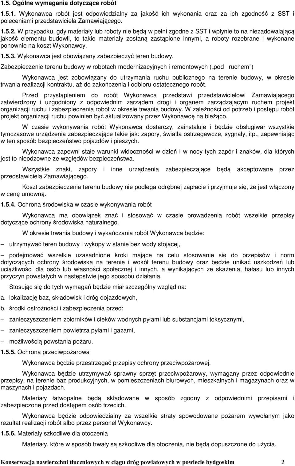 wykonane ponownie na koszt Wykonawcy. 1.5.3. Wykonawca jest obowiązany zabezpieczyć teren budowy.