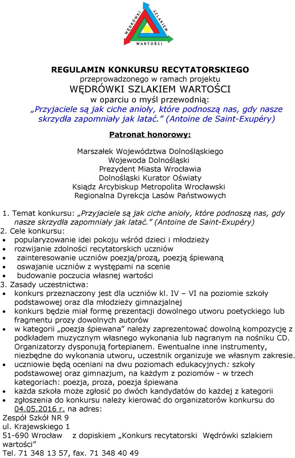 Regionalna Dyrekcja Lasów Państwowych 1. Temat konkursu: Przyjaciele są jak ciche anioły, które podnoszą nas, gdy nasze skrzydła zapomniały jak latać. (Antoine de Saint-Exupéry) 2.