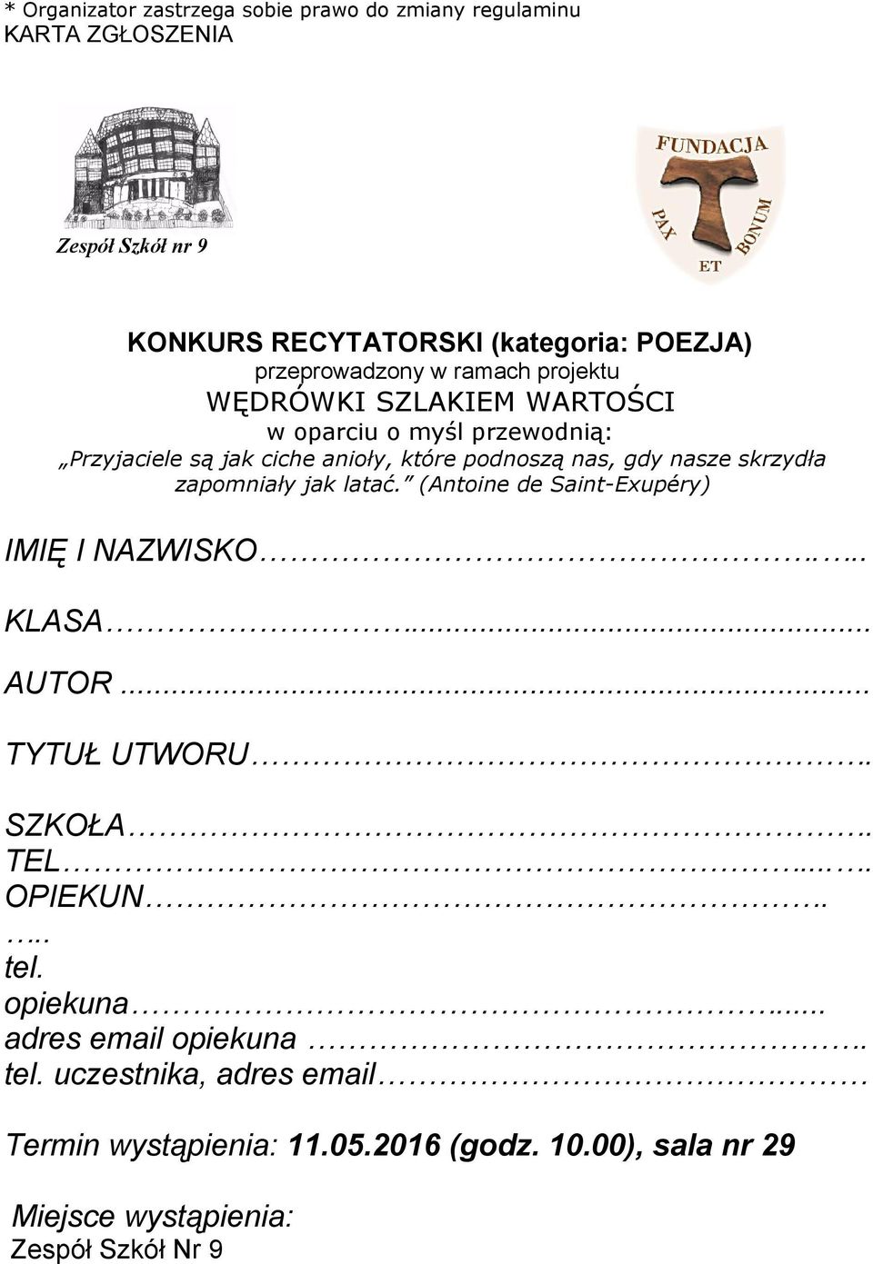 (Antoine de Saint-Exupéry) IMIĘ I NAZWISKO... KLASA... AUTOR... TYTUŁ UTWORU. SZKOŁA. TEL.... OPIEKUN... tel. opiekuna.