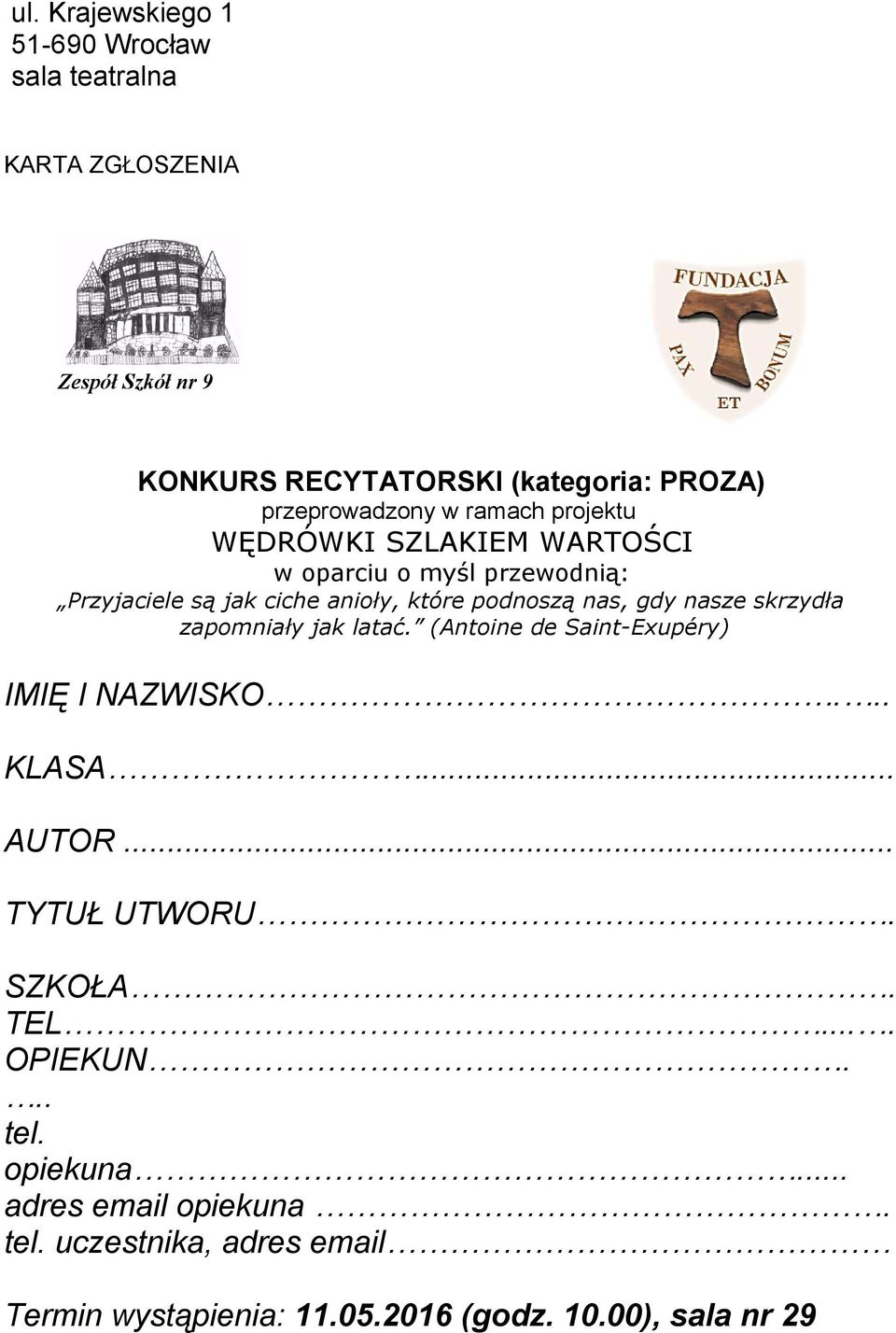 (Antoine de Saint-Exupéry) IMIĘ I NAZWISKO... KLASA... AUTOR... TYTUŁ UTWORU. SZKOŁA. TEL.... OPIEKUN... tel.