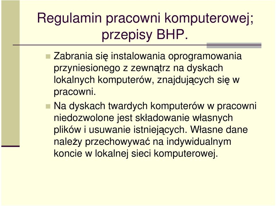 Na dyskach twardych komputerów w pracowni niedozwolone jest składowanie własnych