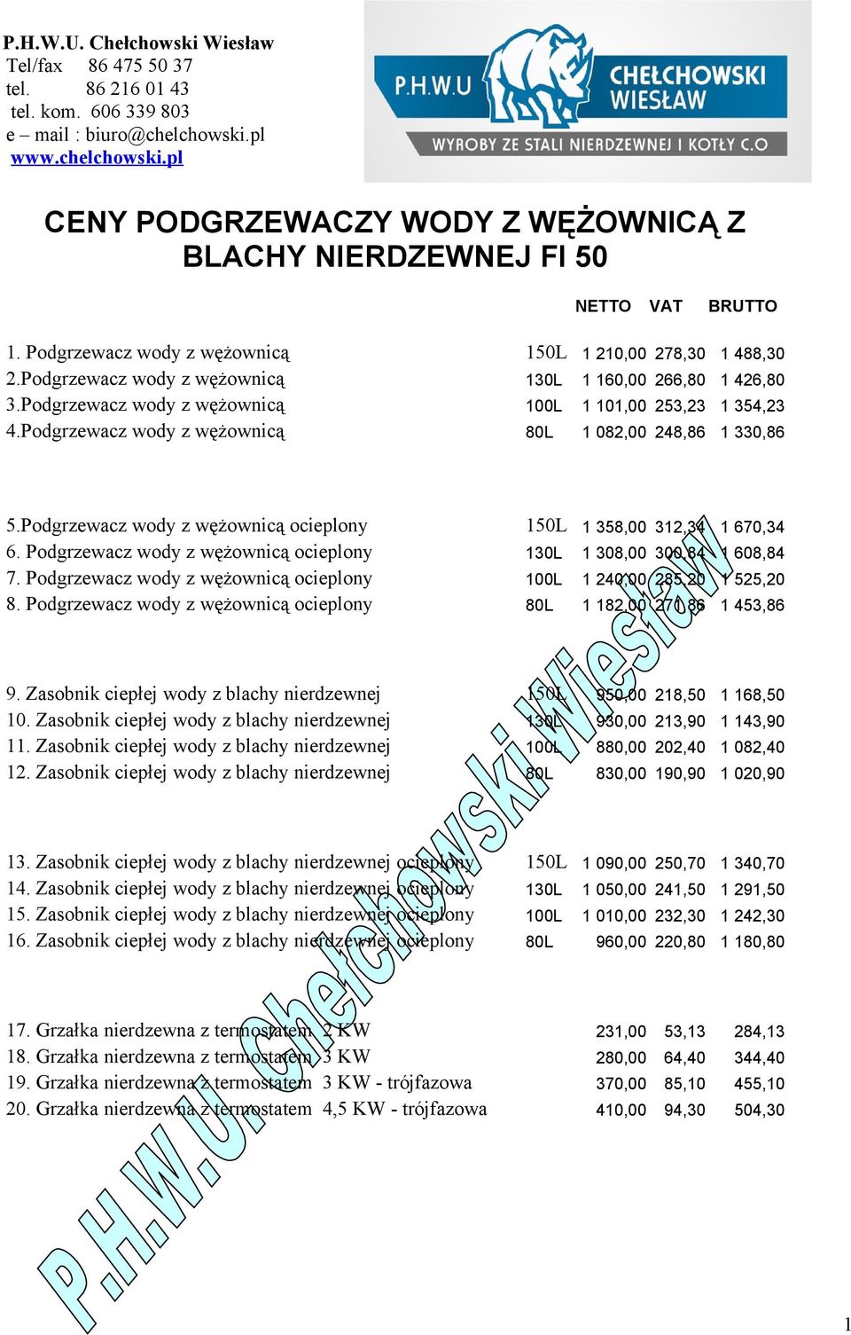 Podgrzewacz wody z wężownicą 80L 1 082,00 248,86 1 330,86 5.Podgrzewacz wody z wężownicą ocieplony 150L 1 358,00 312,34 1 670,34 6.