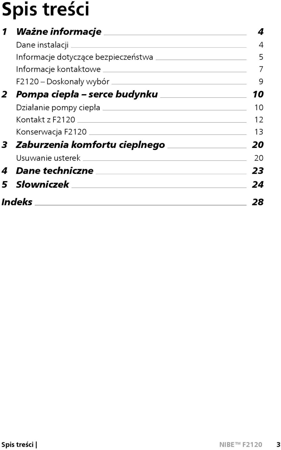 pompy ciepła Kontakt z F2120 Konserwacja F2120 3 Zaburzenia komfortu cieplnego Usuwanie