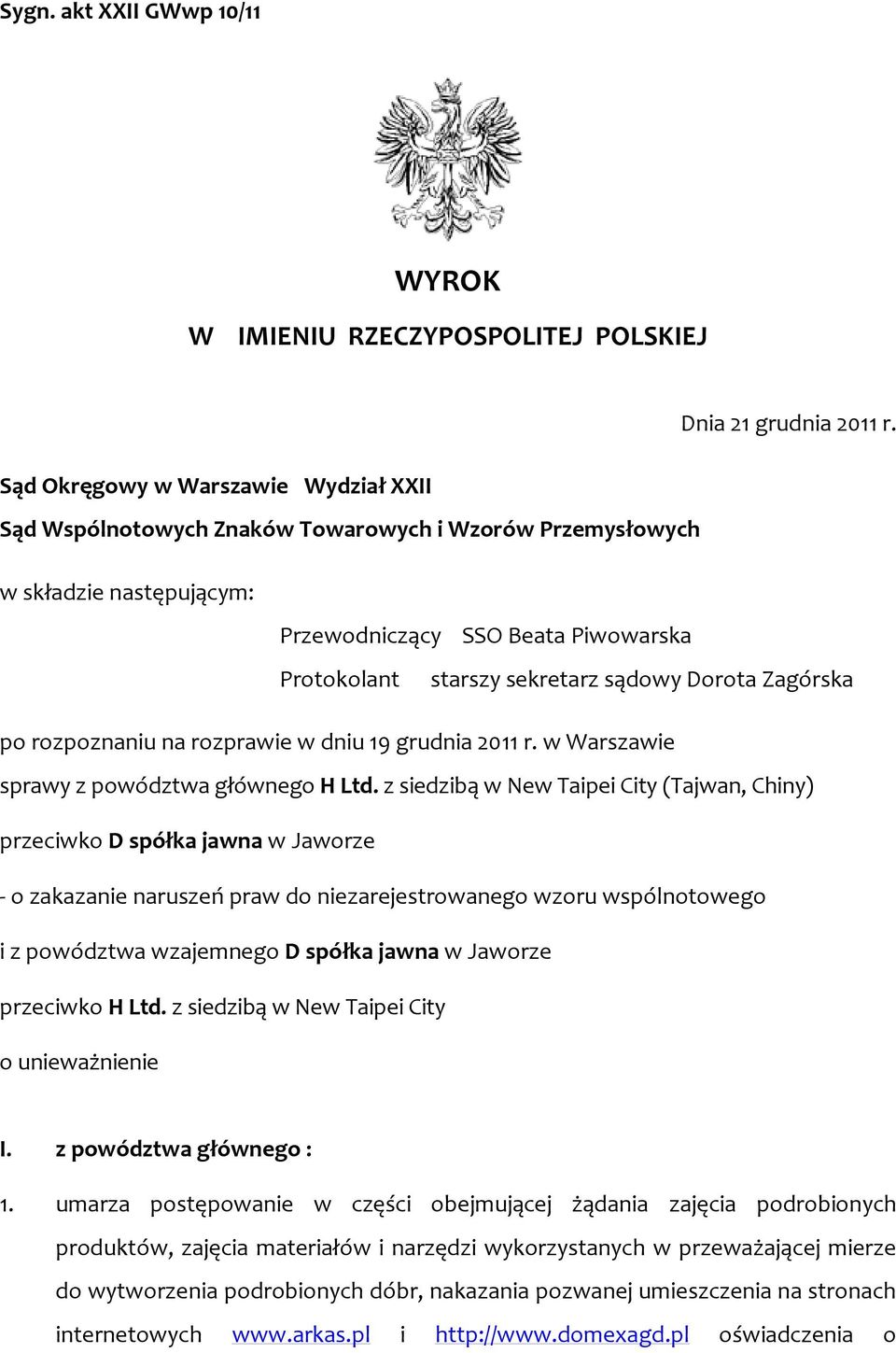 Dorota Zagórska po rozpoznaniu na rozprawie w dniu 19 grudnia 2011 r. w Warszawie sprawy z powództwa głównego H Ltd.