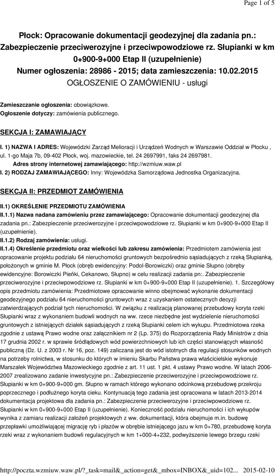 Ogłoszenie dotyczy: zamówienia publicznego. SEKCJA I: ZAMAWIAJĄCY I. 1) NAZWA I ADRES: Wojewódzki Zarząd Melioracji i Urządzeń Wodnych w Warszawie Oddział w Płocku, ul.