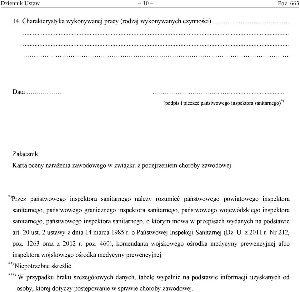 należy rozumieć państwowego powiatowego inspektora sanitarnego, państwowego granicznego inspektora sanitarnego, państwowego wojewódzkiego inspektora sanitarnego, państwowego inspektora sanitarnego, o