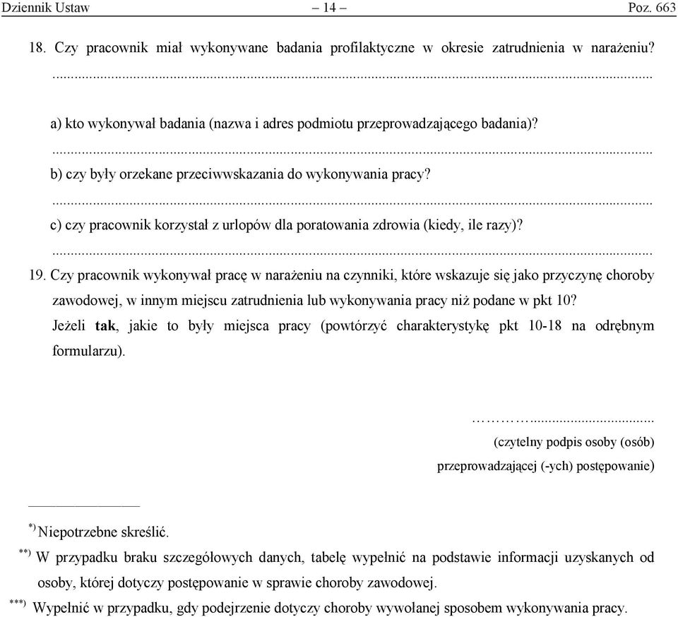 Czy pracownik wykonywał pracę w narażeniu na czynniki, które wskazuje się jako przyczynę choroby zawodowej, w innym miejscu zatrudnienia lub wykonywania pracy niż podane w pkt 10?